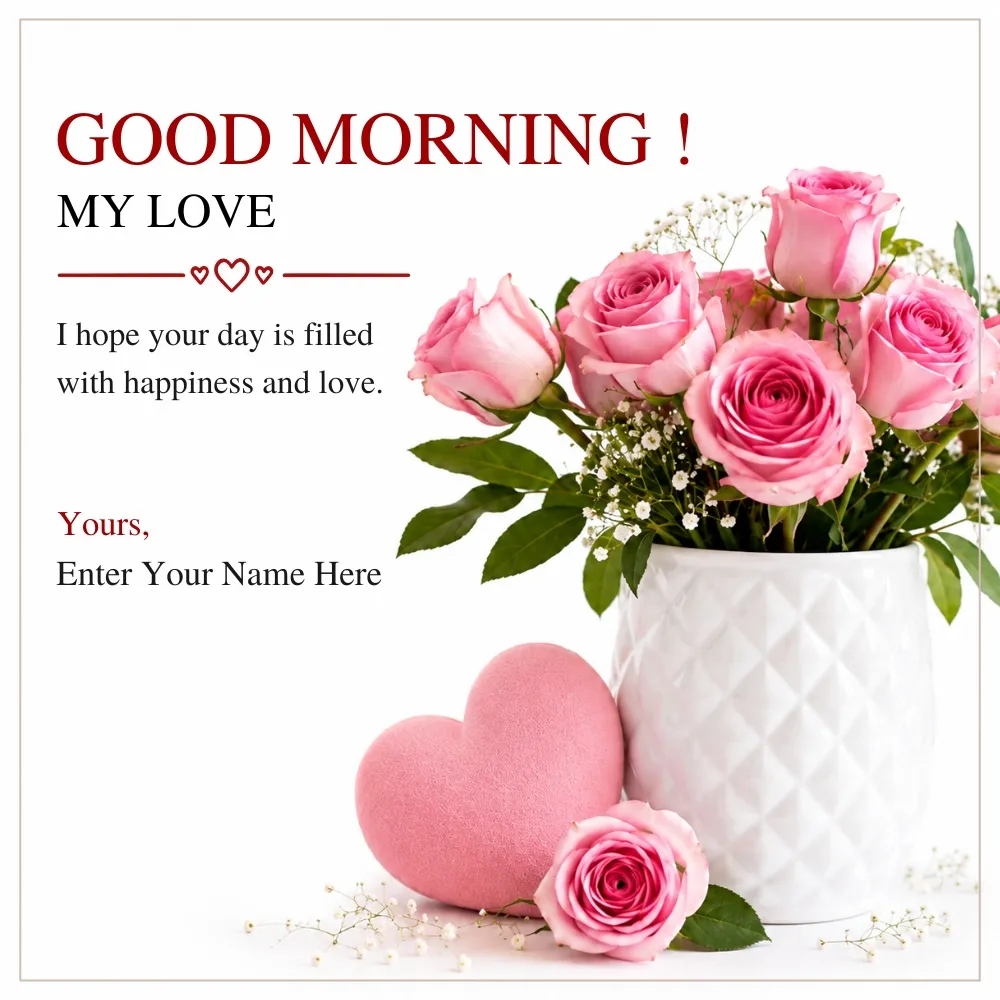 Beautiful Floral Good Morning Card for Your Love with Name