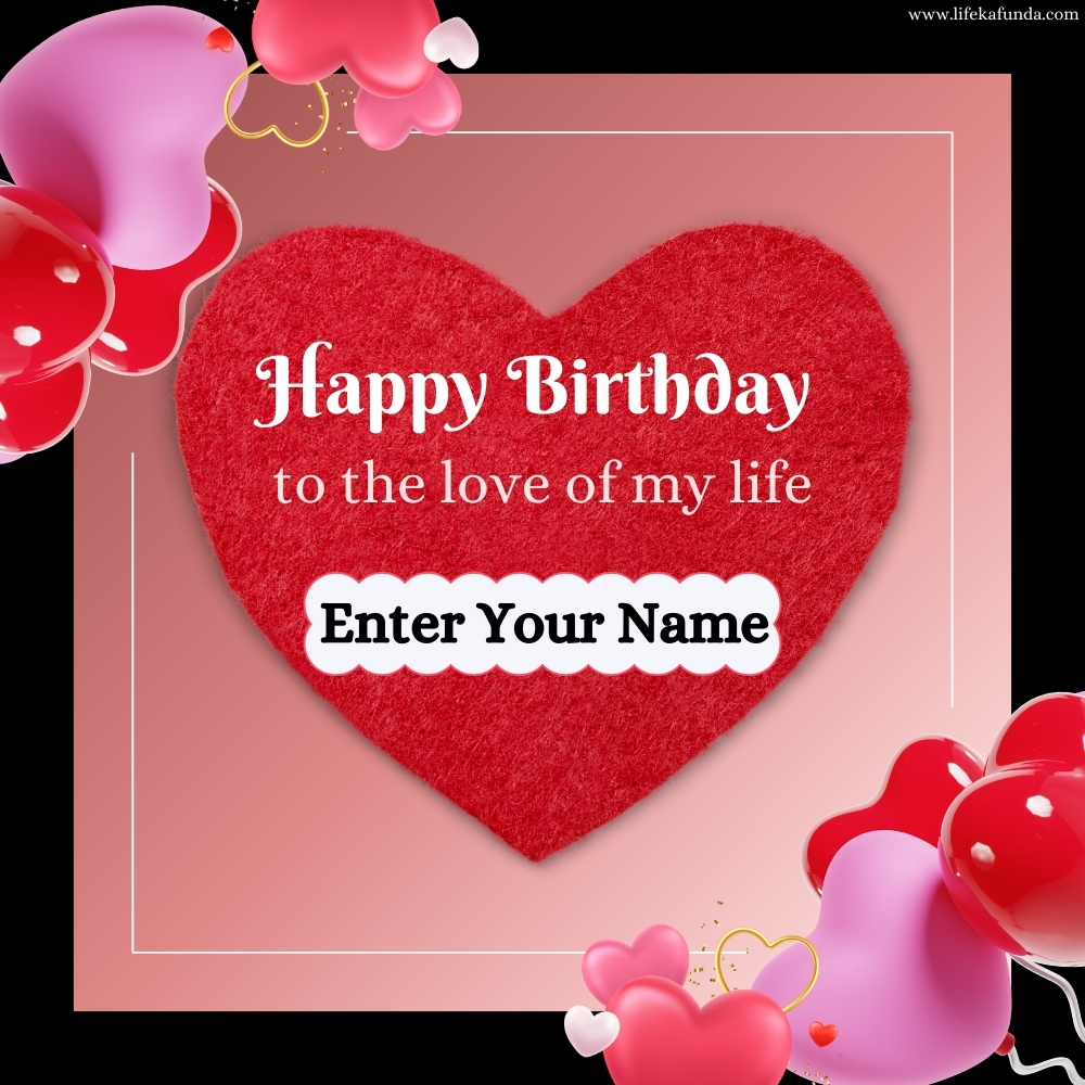 Name Editable Birthday Wishes Card for Love
